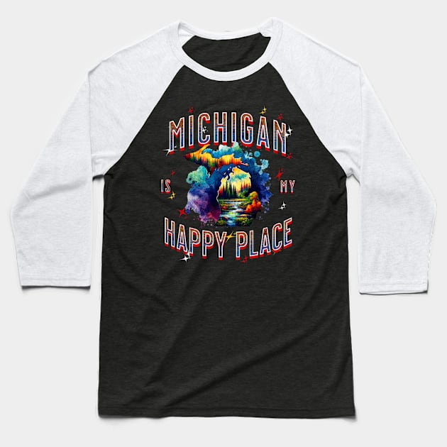 Michigan is my Happy Place Baseball T-Shirt by HSH-Designing